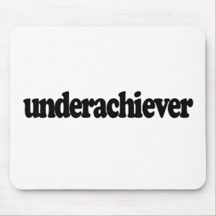 Underachiever Mouse Mat