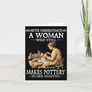 Underestimate A Woman Who Makes Pottery In 80s Card