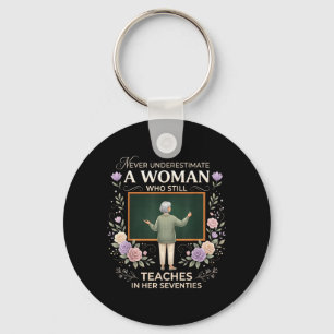 Underestimate A Woman Who Teaches in Her Seventies Key Ring