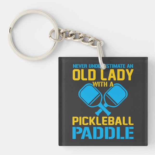 Underestimate An Old Lady With A Pickleball Paddle Key Ring (Front)
