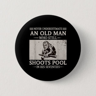 Underestimate an Old Man Shoots ol in Seventies 6 Cm Round Badge
