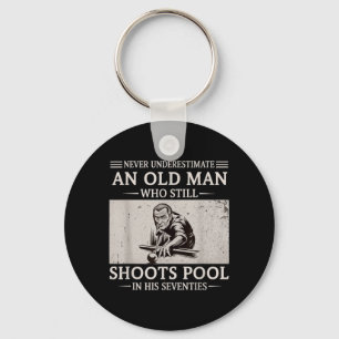 Underestimate an Old Man Shoots ol in Seventies Key Ring
