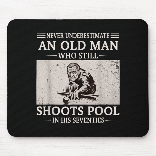 Underestimate an Old Man Shoots Pool in Seventies Mouse Mat (Front)