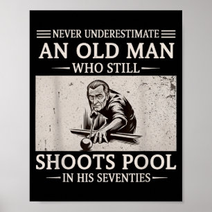Underestimate an old man shoots pool in seventies poster