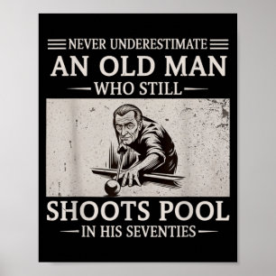 Underestimate an Old Man Shoots Pool in Seventies Poster