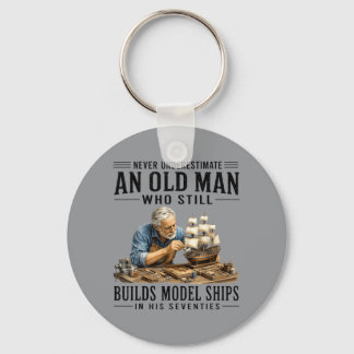Underestimate An Old Man Who Builds Model Ships Key Ring