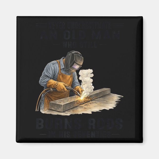 Underestimate an old man who burns rods  magnet (Front)