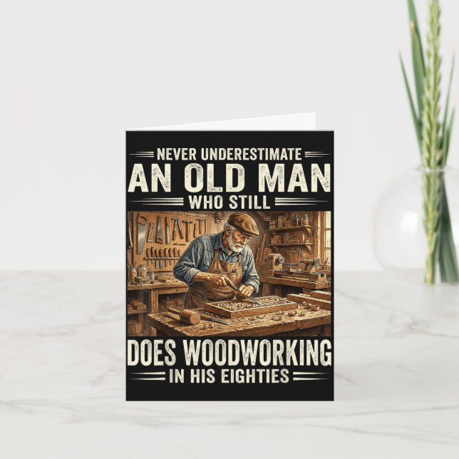 Underestimate an old man who does woodworking  card (Front)