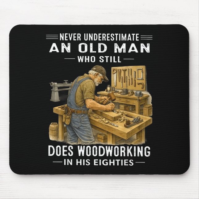Underestimate an old man who does woodworking Unde Mouse Mat (Front)