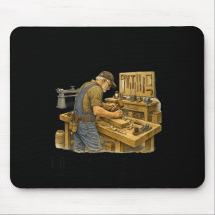 Underestimate an old man who does woodworking Unde Mouse Mat