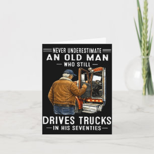 Underestimate an old man who drives trucks  card