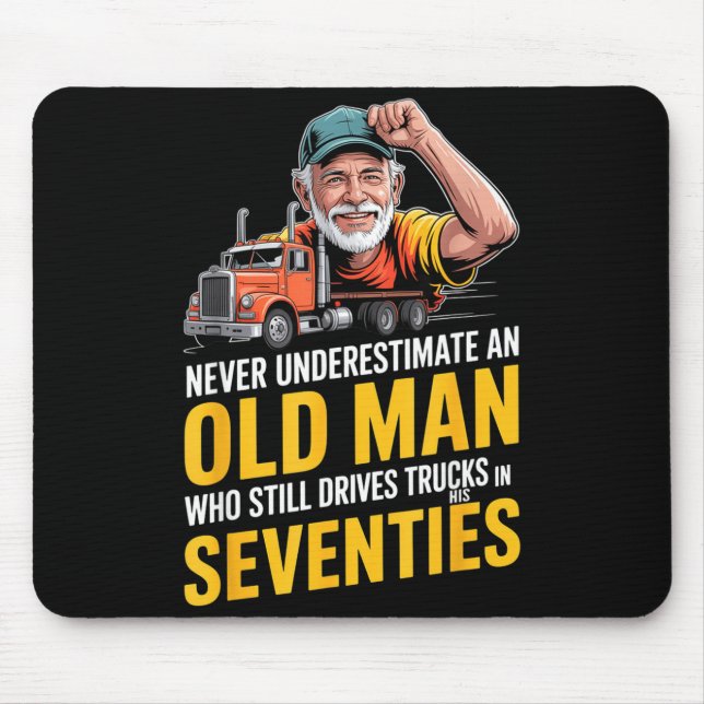 Underestimate an old man who drives trucks  mouse mat (Front)