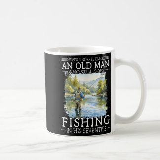 Underestimate an old man who goes fishing coffee mug