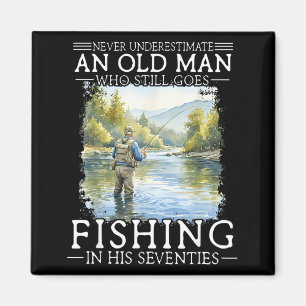 Underestimate an old man who goes fishing magnet