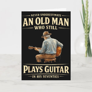 Underestimate an old man who plays guitar seventie card