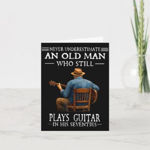 Underestimate an old man who plays guitar seventie card