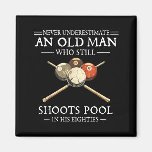 Underestimate an old man who shoots pool Underesti Magnet