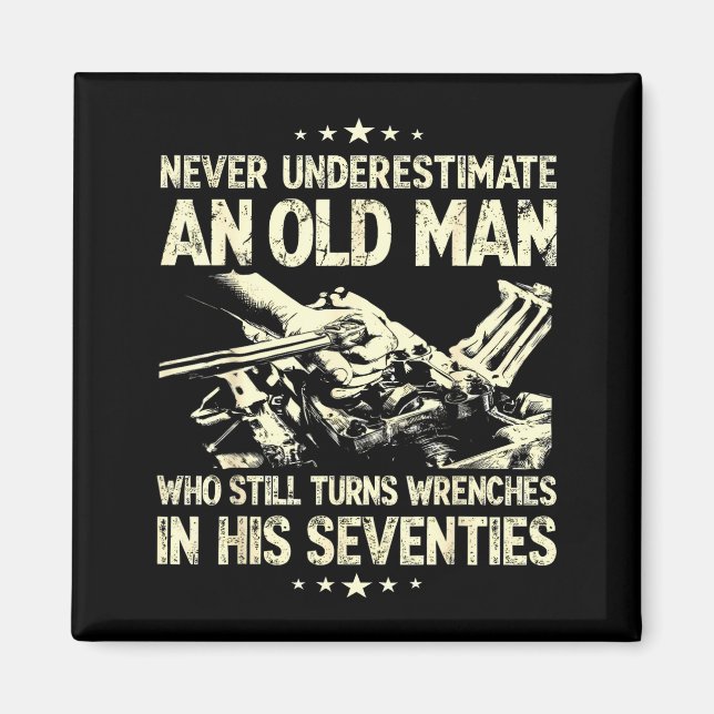 Underestimate an old man who turns wrenches  magnet (Front)