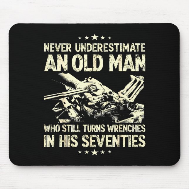 Underestimate an old man who turns wrenches  mouse mat (Front)