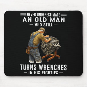 Underestimate an old man who turns wrenches mouse mat