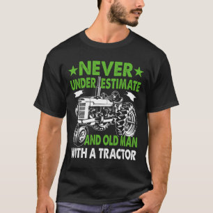 Underestimate An Old Man With A Tractor  T-Shirt