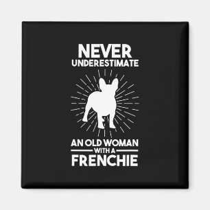 Underestimate An Old Woman With A French Bulldog 1 Magnet