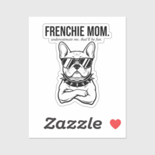 Underestimate Me Frenchie Mum Bold Dog Mum Gift