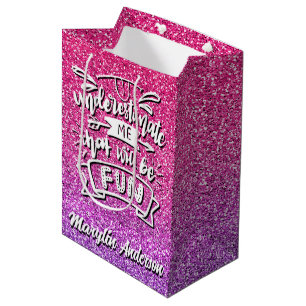 UNDERESTIMATE ME THAT WILL BE FUN CUSTOM MEDIUM GIFT BAG