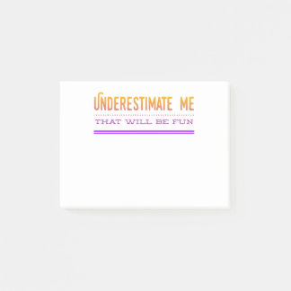 Underestimate Me That Will Be Fun Post-it Notes
