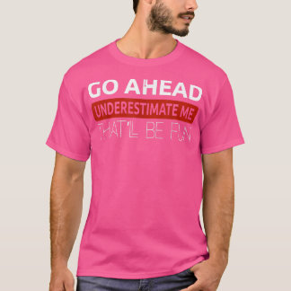 Underestimate Me That'll Be Fun Fitness Motivation T-Shirt
