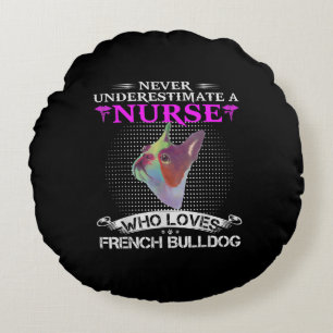Underestimate Nurse Who Loves French Bulldog Gift Round Cushion