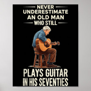 Underestimate old man plays guitar 70s funny poster