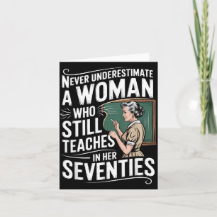 Underestimate Woman Who Teaches in Her Seventies Card