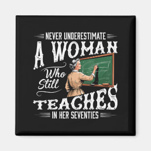Underestimate woman who teaches in her seventies magnet