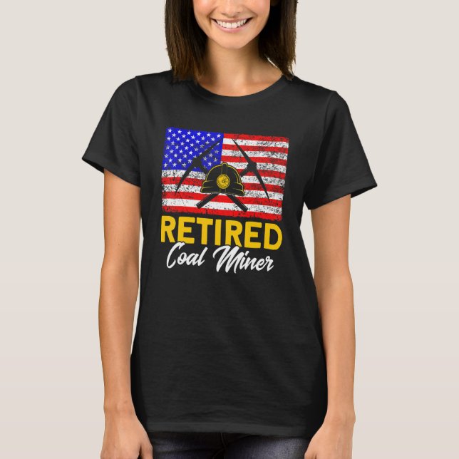 Underground Mining Retired American Coal Miner 1 T-Shirt (Front)