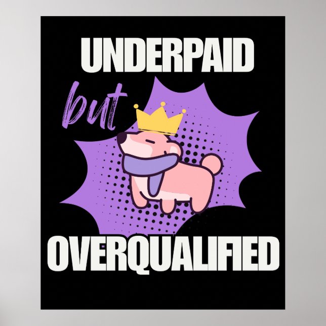 Underpaid But Overqualified Poster (Front)