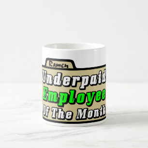 Underpaid Employee Of The Month! Coffee Mug