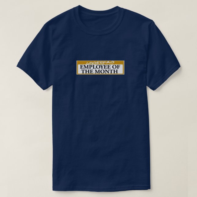 Underpaid Employee of the Month T-Shirt (Design Front)