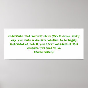 understand that motivation is YOUR choice! Ever... Poster