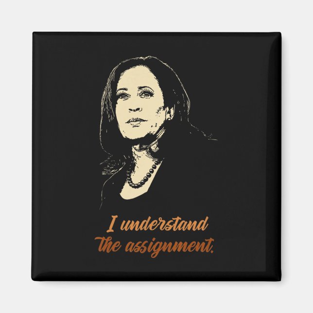 Understand The Ignment - Kamala Harris 2024 Electi Magnet (Front)