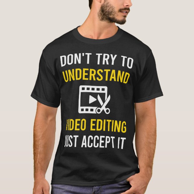 Understand Video Editing Editor T-Shirt (Front)