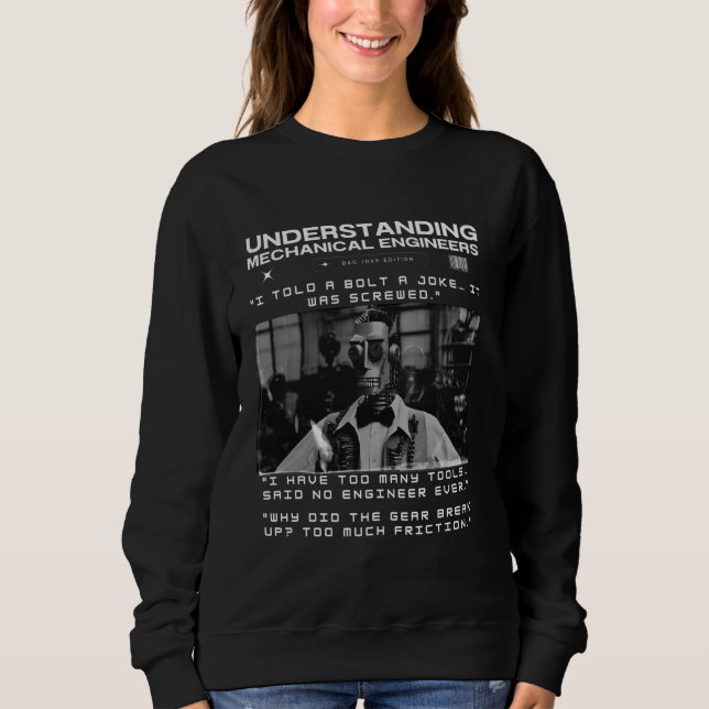 Understanding Mechanical Engineers Dad Joke Editio Sweatshirt (Front)