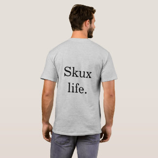 Understated Skux: Skux Life Shirt