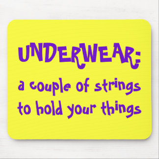 UNDERWEAR:, a couple of strings to hold your th... Mouse Mat