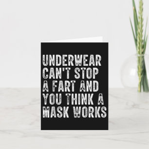 Underwear Cant Stop A Fart And You Think A Mask Fu Card