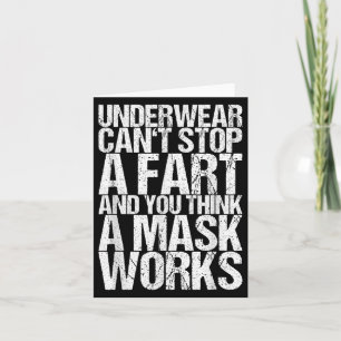 Underwear Can't Stop A Fart And You Think A Mask W Card