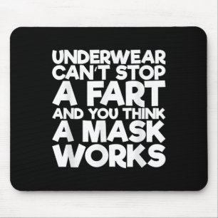 Underwear Can't Stop A Fart And You Think A Mask W Mouse Mat