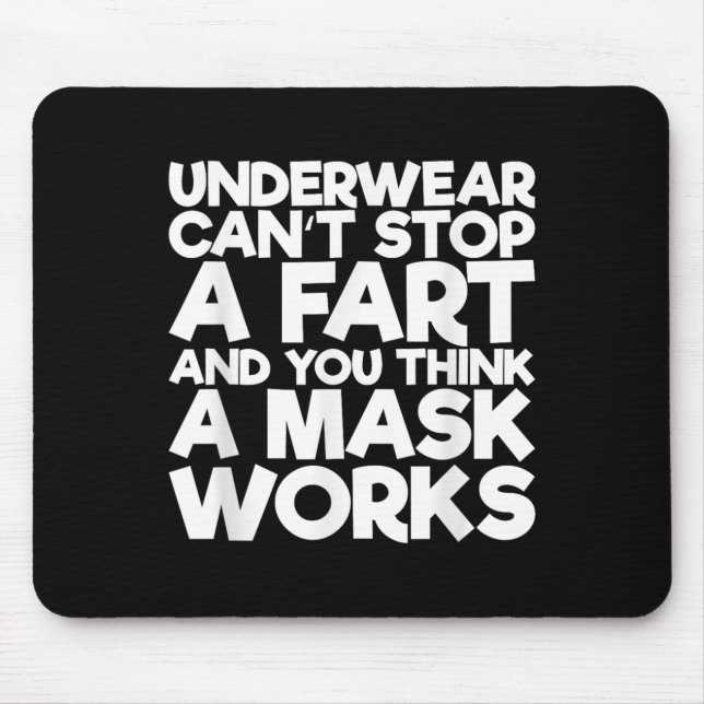 Underwear Can't Stop A Fart And You Think A Mask W Mouse Mat (Front)
