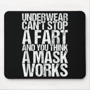 Underwear Can't Stop A Fart And You Think A Mask W Mouse Mat