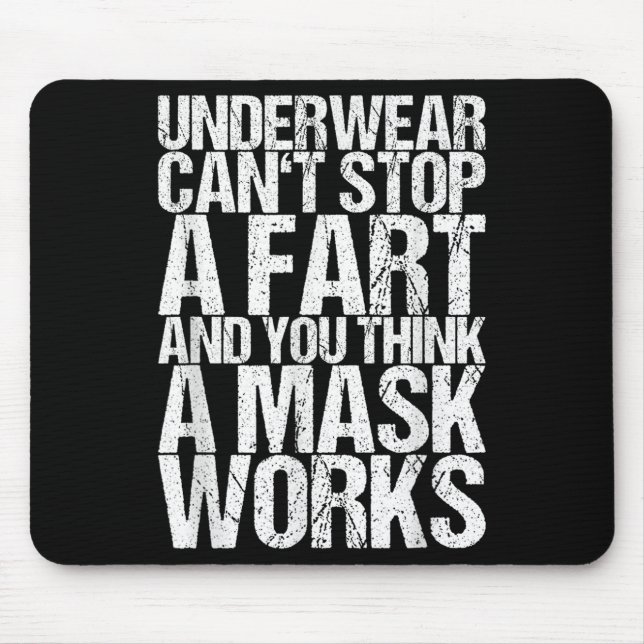 Underwear Can't Stop A Fart And You Think A Mask W Mouse Mat (Front)